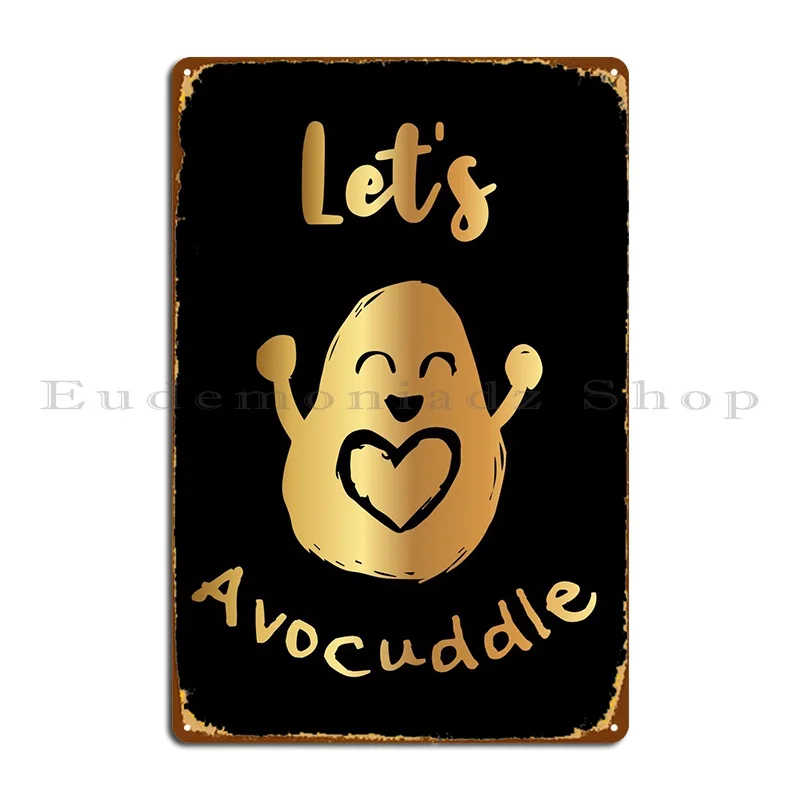 

Gold Lets Avocuddle 21 Metal Sign Poster Pub Wall Cave Designing Personalized Wall Cave Tin Sign Poster