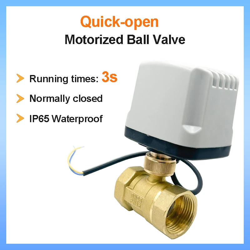 

1/2" 3/4" 1" 2" Normally Closed Motorized Ball Valve 3s Quick-open IP65 Waterproof Big Torque Metal Motor