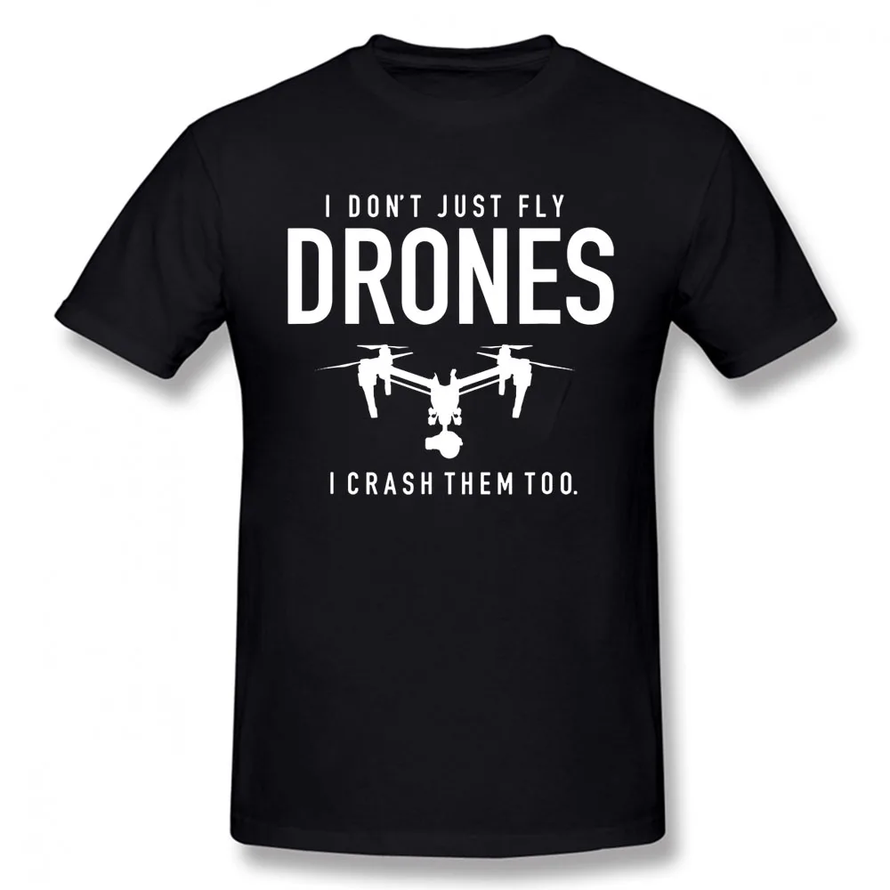 

Funny I Don't Just Fly Drones I Crash Pilot T-Shirt Unisex Graphic Vintage Cool Cotton Short Sleeve T Shirts O-Neck Harajuku