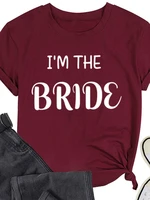 im the bride letter print women t shirt short sleeve o neck loose women tshirt ladies tee shirt tops camisetas mujer