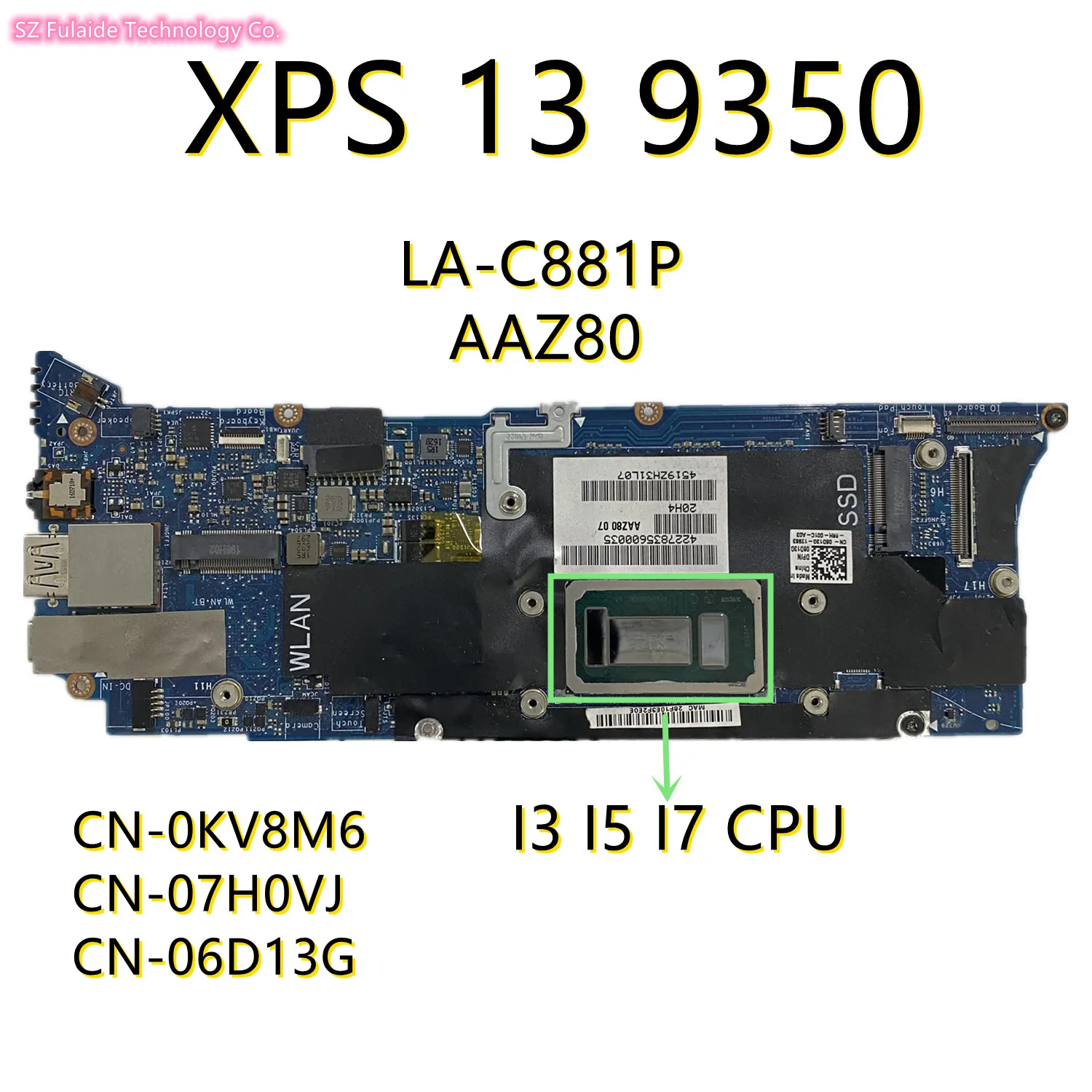     dell XPS 13 9350,  le07h0vj 06D13G,   AAZ80 CN-0KV8M6   I7 I5 I3 8 /4GB-RAM