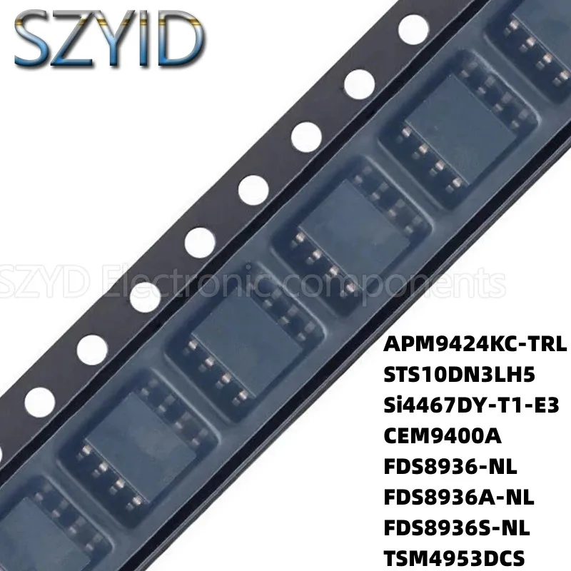 

100PCS SOP8 APM9424KC-TRL STS10DN3LH5 Si4467DY-T1-E3 CEM9400A FDS8936-NL FDS8936A-NL FDS8936S-NL TSM4953DCS