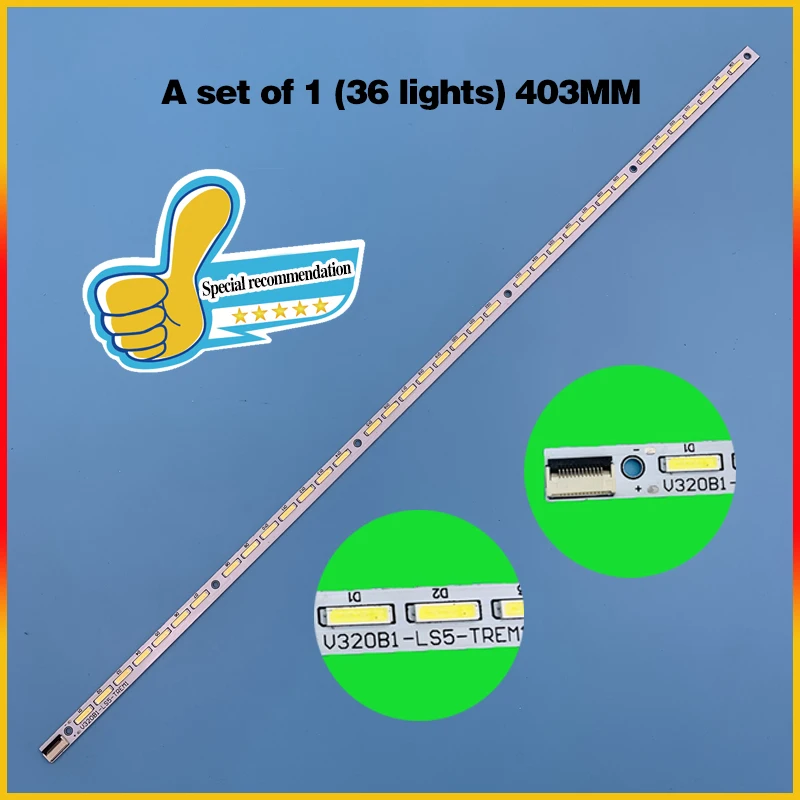 

LED strip is applicable to TC- L L32P7200-3D V320B1-LS5-TREM1 36LED 403MM for 32E550D V320BK1-LS5 V320B6-LE1-TLEM1 LED32M5000D