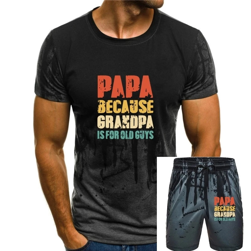 

Mens PAPA Because GRANDPA Is For Old Guys Funny Vintage Retro T-Shirt SummerCasual Tops Tees Wholesale Cotton Men's Top T-Shirts