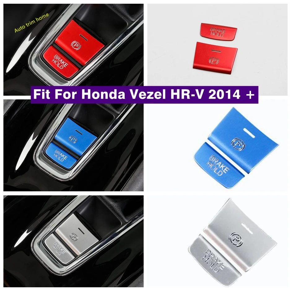 

Interior Refit Kit Car Electrical Park Handbrake Hand Parking Brake Button Panel Cover Trim Fit For Honda Vezel HR-V 2014 - 2021