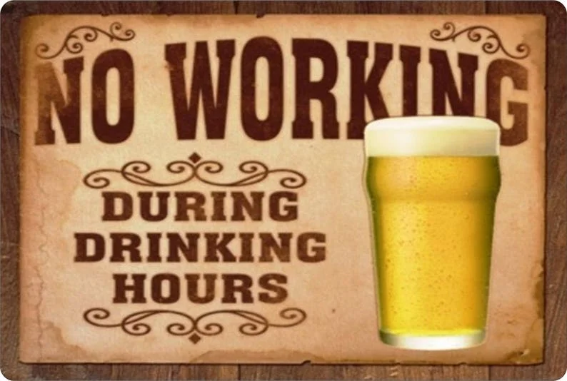 

No Working, During Drinking Hours Funny Sign 8" x 12" Aluminum Metal Sign
