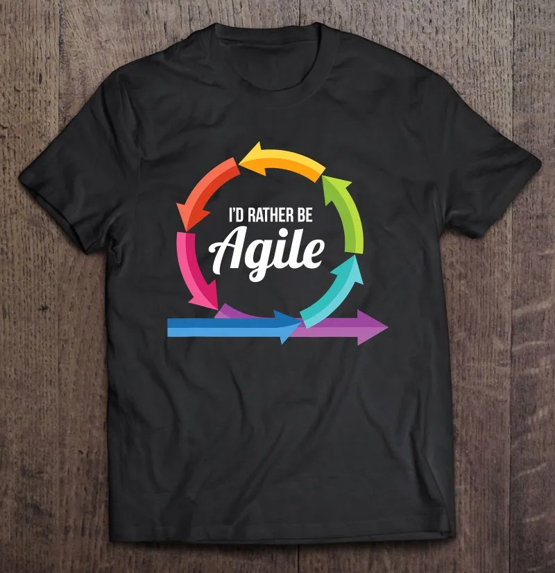 

Rather Be Agile Design For Scrum Project Management Masters T-Shirts Graphic T Shirts T Shirt Women Manga Harajuku Clothes Men