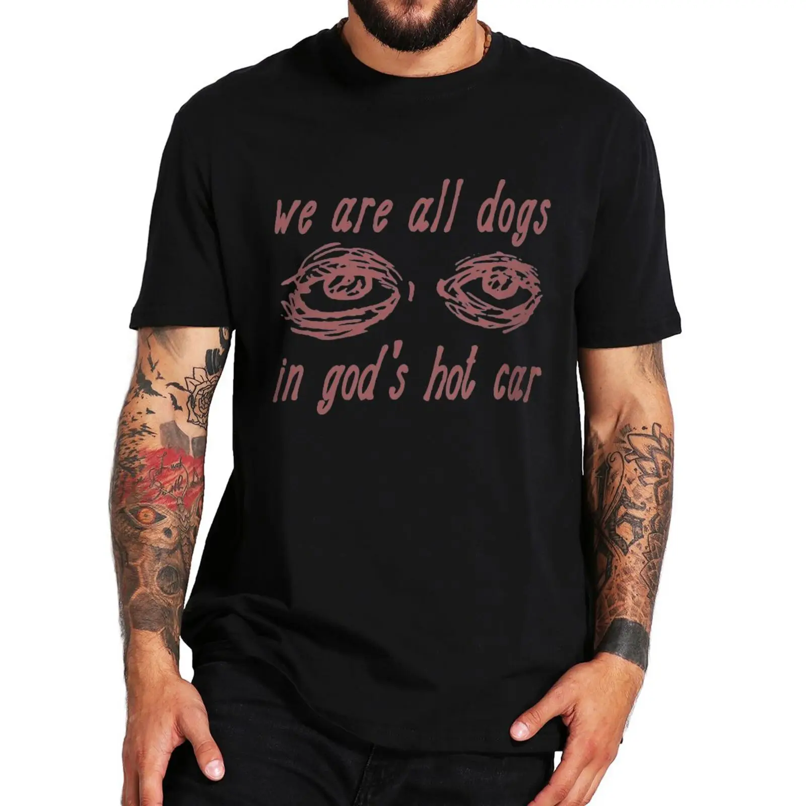

We Are All Dogs In God's Hot Car T Shirt Funny Oddly Meme Graphic Tee Tops Casual 100% Cotton Summer Unisex Oversized T-shirts