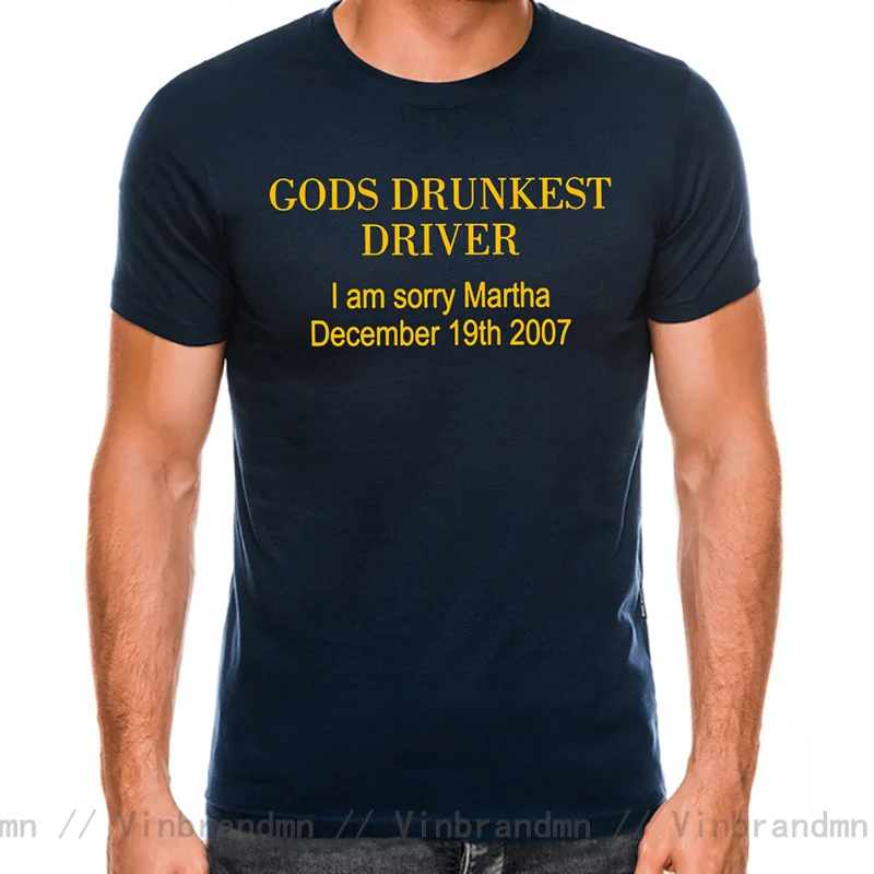Gods Drunkest Driver I Am Sorry 19 декабря 2007 г. Футболки с графическим рисунком хлопковая