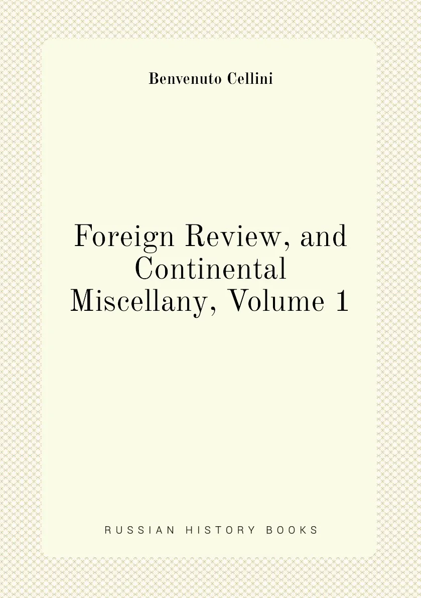 Книга Foreign Review, and Continental Miscellany, Volume 1. Cellini Benvenuto (art.: 3920bc73e8063) - 3920bc73e8063
