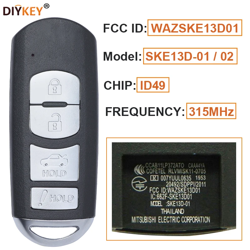 

DIYKEY FCC: WAZSKE13D01 Model:SKE13D-01/02 315MHz 4 Button Smart Remote Key Fob ID49 Chip for Mazda 3 6 MX-5 Miata 2013-2019