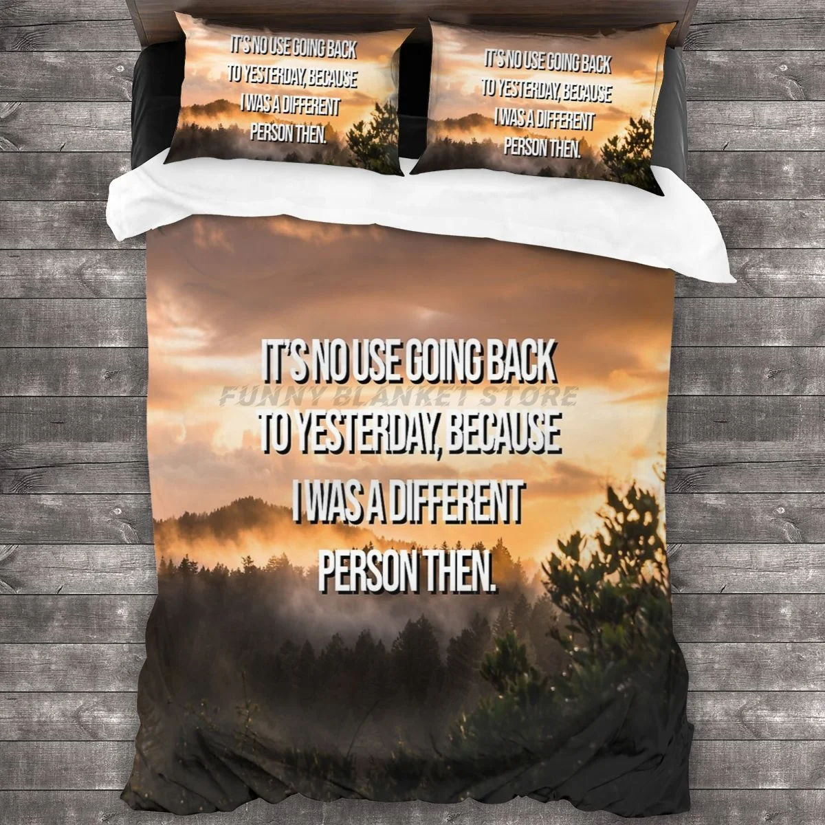

Inspirational Nature Quote Its No Use Going Back To Yesterday, Because I Was A Different Person Then Bedding Set