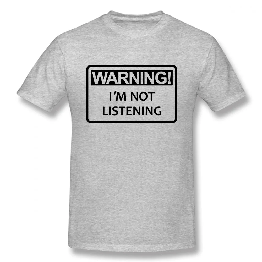 

Warning I'm Not Listening T Shirt Men O Neck Cotton Danger Fun Humour T-shirt Tshirt Camisetas