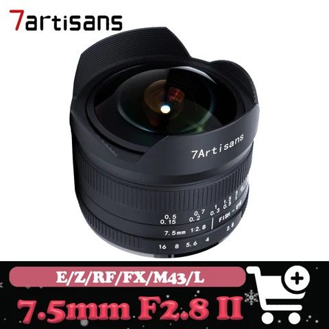 7artisans 7,5 мм F2.8 II Сверхширокоугольный объектив «рыбий глаз» для Sony E Fuji X Nikon Z Macro M43 Canon EOS-M