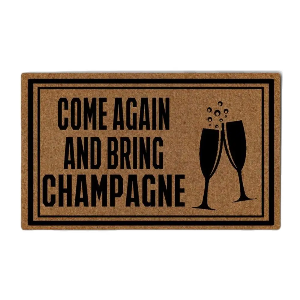 

Come Again and Bring Champagne Funny Doormat Outdoor Indoor Porch Patio Party Holiday Home Decor Floor Door Mat Rug Rubber