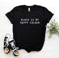 women t shirt black is my happy colour letters print tshirt women short sleeve o neck loose t shirt ladies causal tee shirt