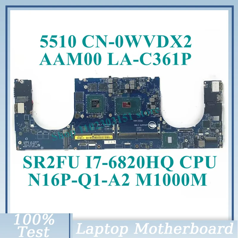 

CN-0WVDX2 0WVDX2 WVDX2 With SR2FU I7-6820HQ CPU LA-C361P For DELL 5510 Laptop Motherboard N16P-Q1-A2 M1000M 100%Full Tested Good