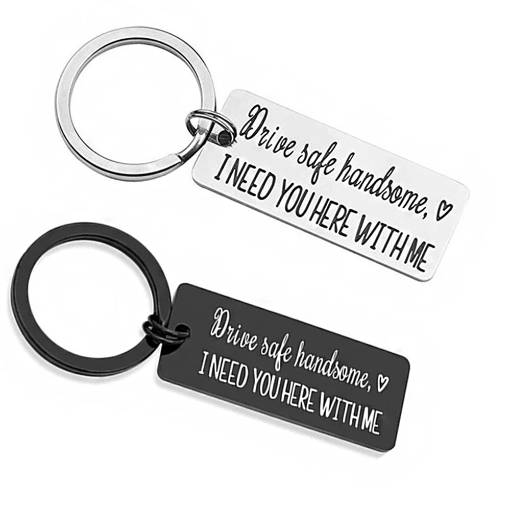 

Drive Safe Keychains “I Need You Here With Me” Letters Men Stainless Steel Key Chain Birthday Christmas Valentine's Day Jewelry