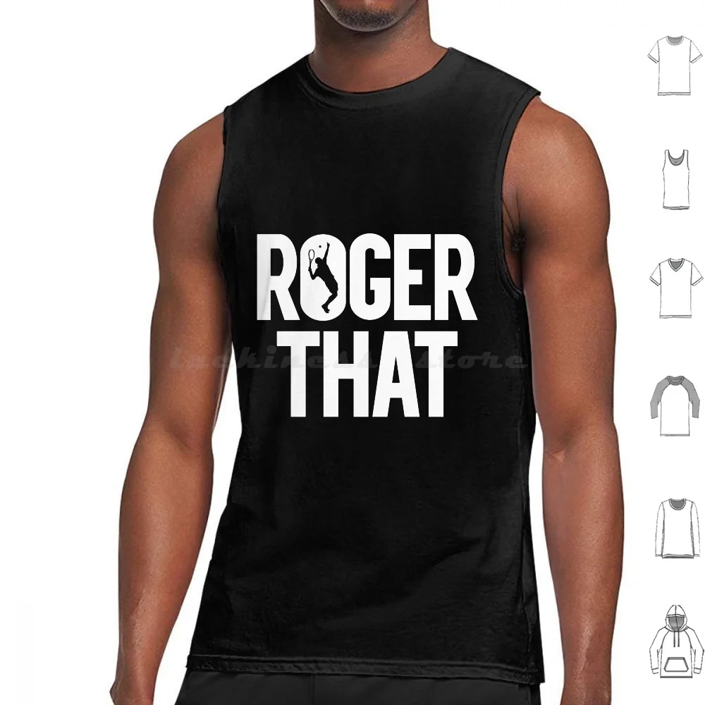 

Roger That Tank Tops Vest Sleeveless Rf Tennis Wimbledon Tournament Sport Legend Australia Ball Signature Logo Symmbol Nadal