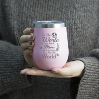 insulated wine tumbler with lid mom you are the world stainless steel wine glass insulated coffee mug for wine cocktail 12oz