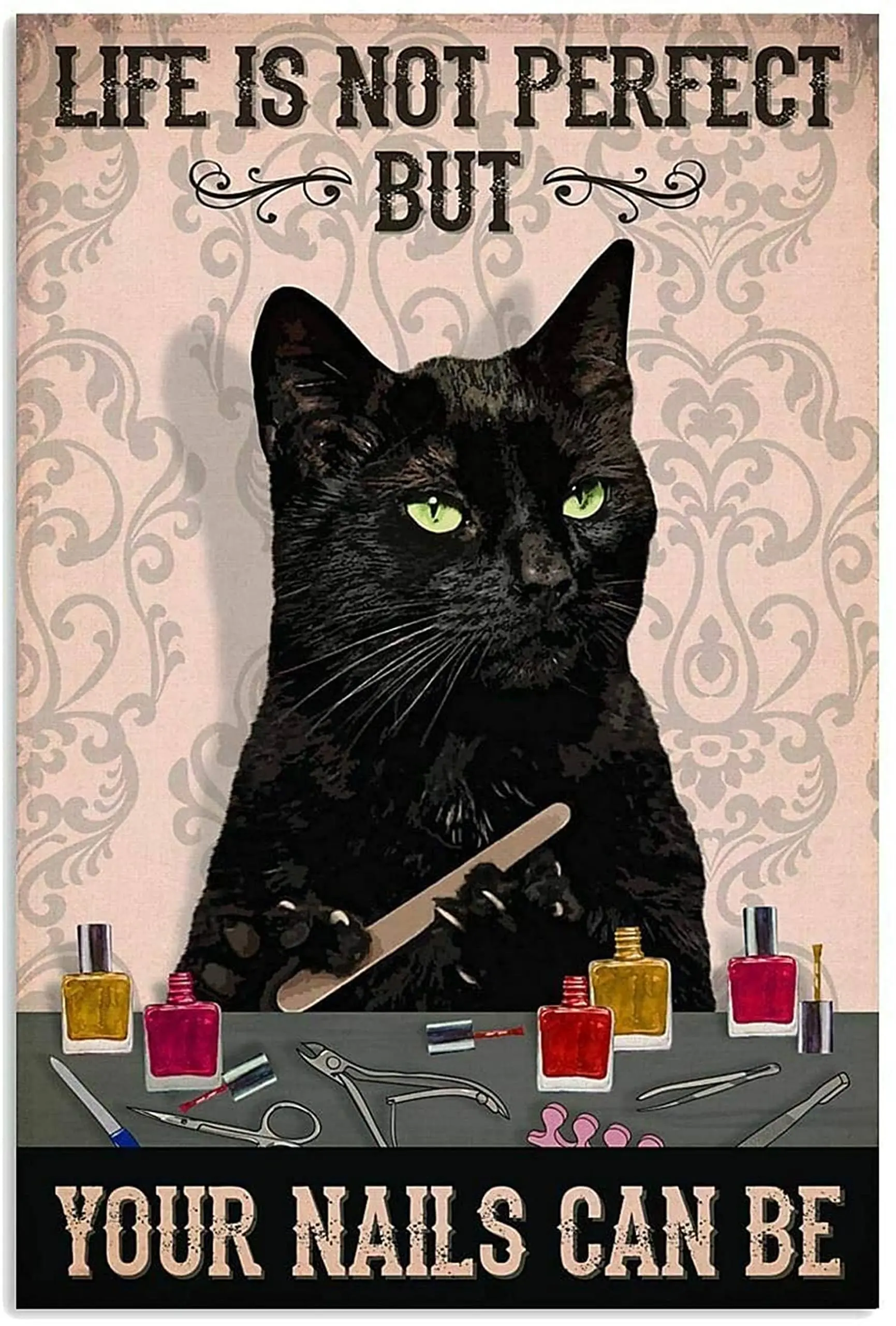 

Металлическая кошка Оловянная вывеска жизнь не идеальна, но ваши ногти могут быть ретро-плакат без рамки настенное искусство-Холст плакат-подарки для Fr