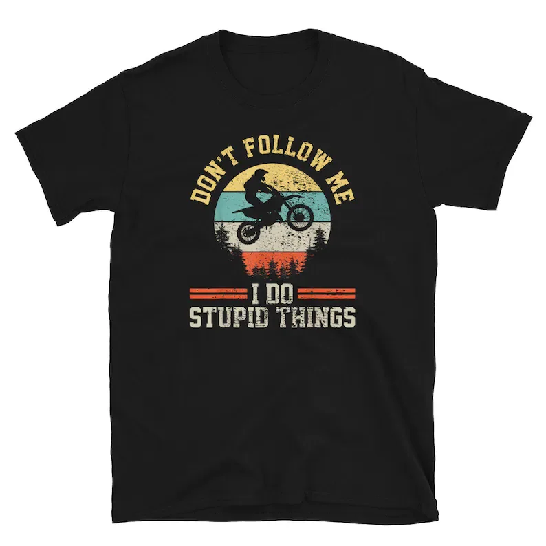 

Don't Follow Me, I Do Stupid Things Adult T-Shirt