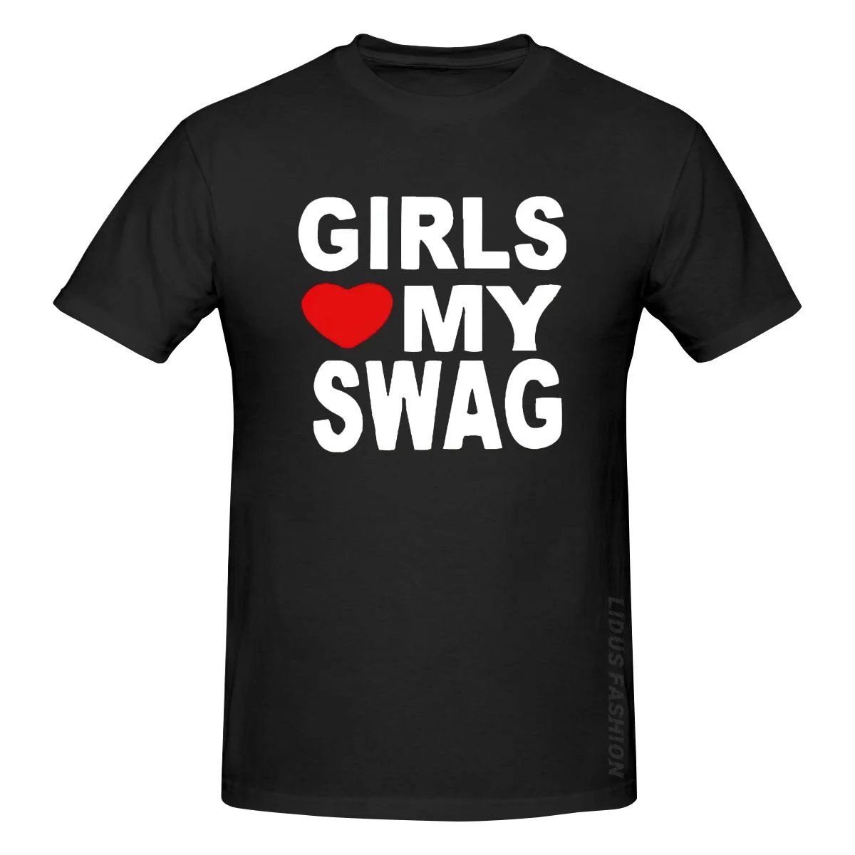 GIRLS LOVE MY SWAG Funny Vintage T Shirt Clothing Graphics Tshirt Short Sleeve Sweatshirt undershirt Unisex T-shirt Tee