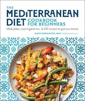 the mediterranean diet cookbook for beginners meal plans expert guidance and 100 recipes to get you started
