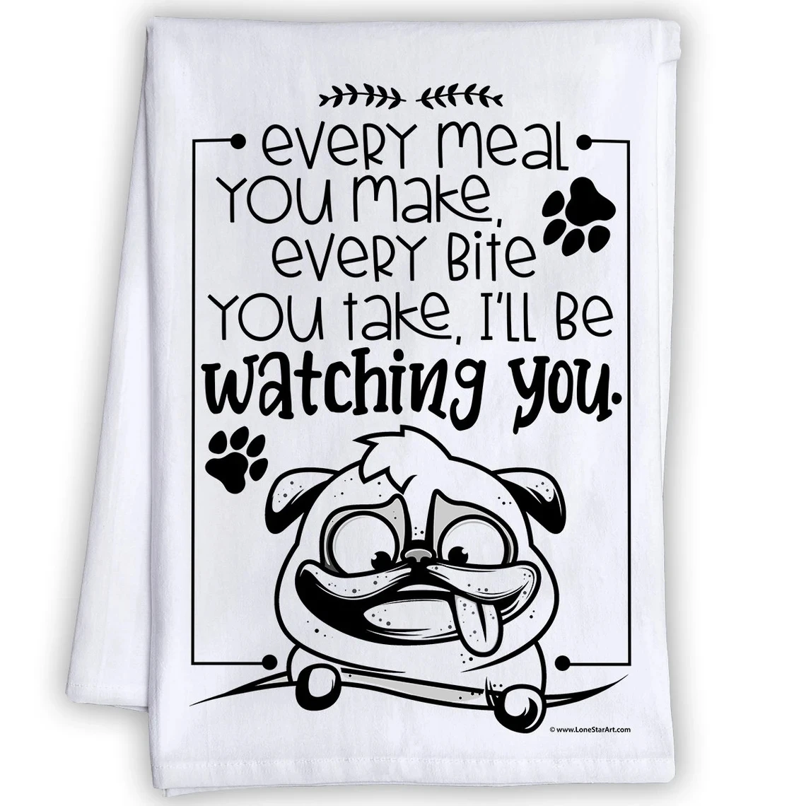 S - Every Meal You Make - Humorous Fun Sayings Sack Dish Towel - Cute Housewarming Host Gift & Fun Home