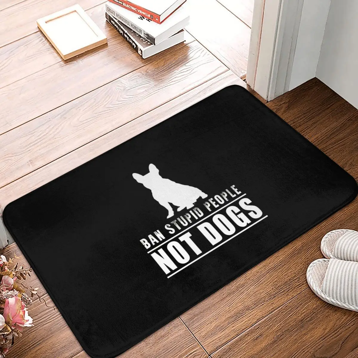

French Bulldog Pet Anti-Slip Doormat Kitchen Mat Ban Stupid People Balcony Carpet Entrance Door Rug Bedroom Decorative