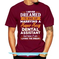 marrying a sexy dental assistant men t shirt dentist vintage 100 cotton short sleeve tees o neck t shirt clothes plus size