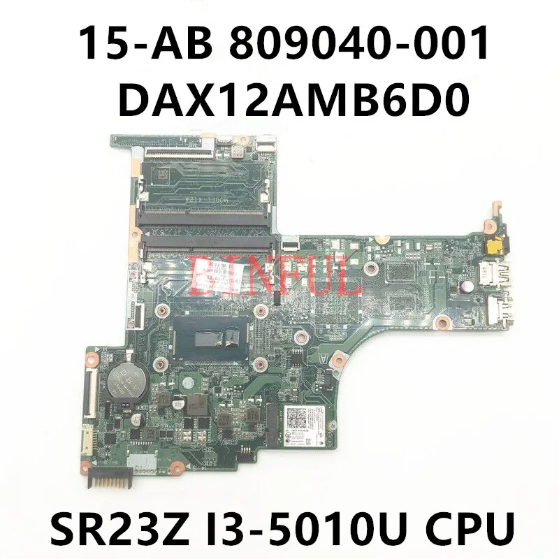 

809040-501 809040-001 809040-601 для HP Pavilion 15-AB материнская плата для ноутбука с процессором SR23Z I3-5010U DAX12AMB6D0 100% полное тестирование ОК