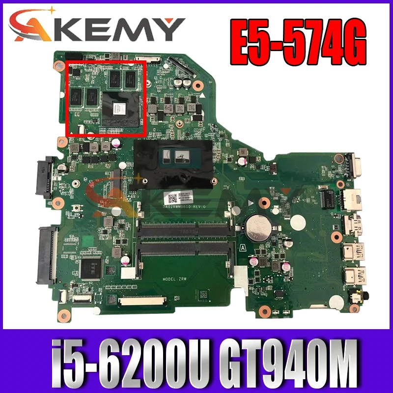 

Akemy DA0ZRWMB6G0 for ACER E5-574 E5-574G F5-572G F5-572 V3-575G V3-575 Laptop Motherboard CPU i5 6200U GT940M 100% test work