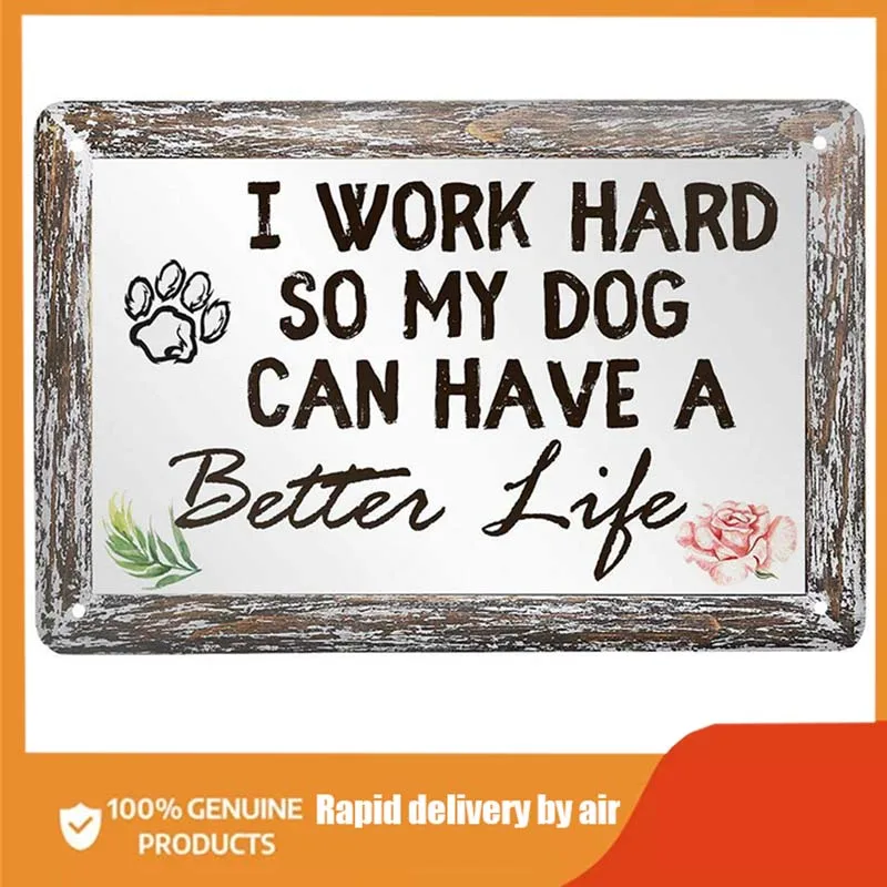 

Винтажные металлические жестяные знаки, я работаю усердно, так что моя собака может иметь лучшую жизнь для дома, кофейная стена, бар, искусст...