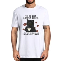 100 cotton black cat to do list funny summer mens novelty t shirt women harajuku streetwear soft tee xs 3xl eu size