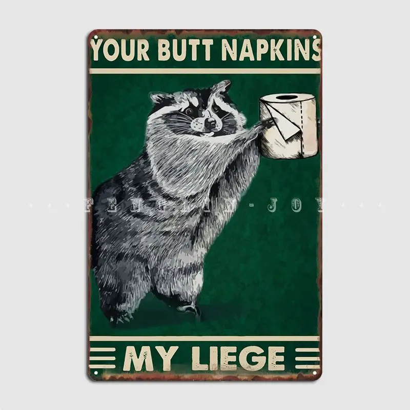 

Your Butt Napkins My Liege Metal Sign Wall Cave Party Printing Plaques Tin Sign Poster