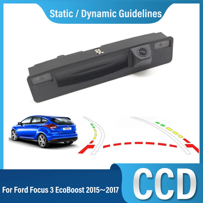 

Камера заднего вида для парковки автомобиля с ручкой для багажника автомобиля Full HD CCD ночное видение для Ford Focus 3 EcoBoost 2015 2016 2017
