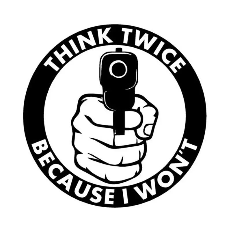 

Personality Style Gun Twice Because I Won't Think Car Stickers 12.7CM*12.7CM