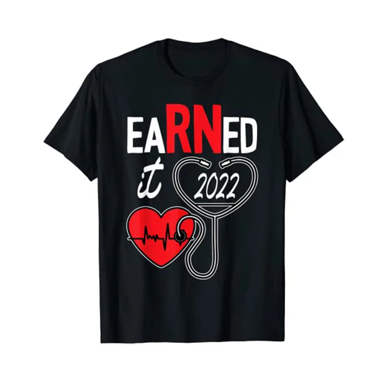 

Earned It Nurse Graduation 2022 Nursing Grad Student RN LPN T-Shirt Class-of-2022 Senior Gifts Women's Fashion Aesthetic Clothes