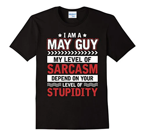 

Summer Hot Sale 100% Cotton I Am A May Guy T-Shirt My Level Of Sarcasm Depend On Your Casual Fitness Clothing Tee Shirt Classic