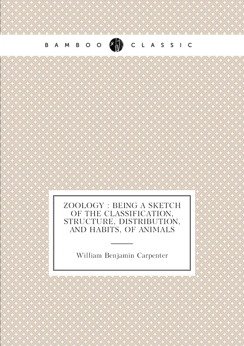 Книга Zoology : being a sketch of the classification structure distribution and habits animals. William Benjamin |
