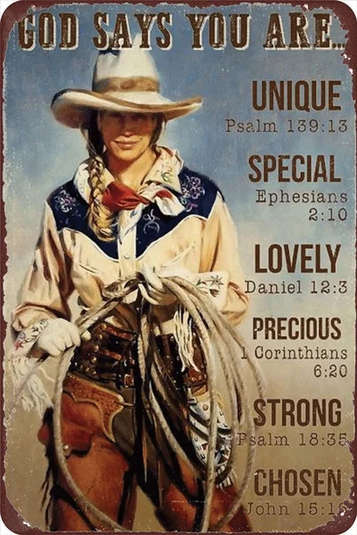 

Vintage Tin Poster Cowgirl God Says You Are Unique Special Lovely Precious Strong Chosen Poster Metal Tin Sign