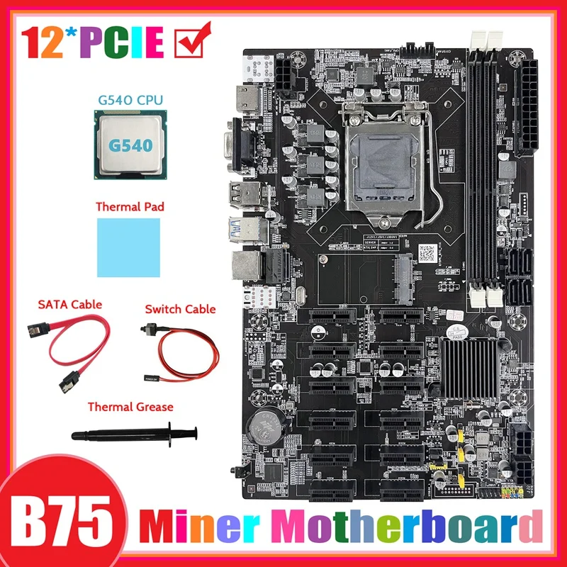 

B75 12 PCIE ETH Mining Motherboard+G540 CPU+SATA Cable+Switch Cable+Thermal Pad+Thermal Grease BTC Miner Motherboard