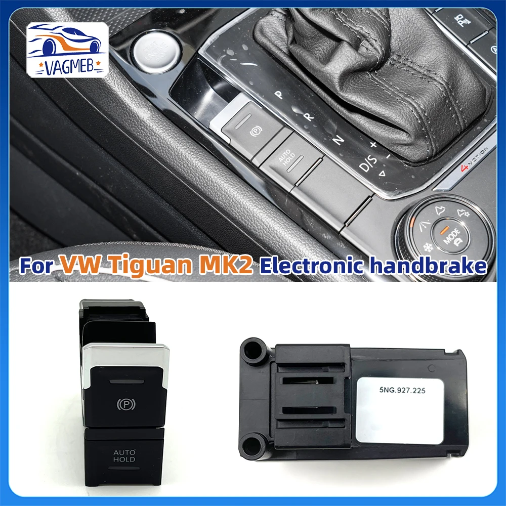 

LHD Electronic hand brake Handbrake parking brake switch Auto Hold button For VW Tiguan MK2 2017-2024 5NG 927 225 5NG927225