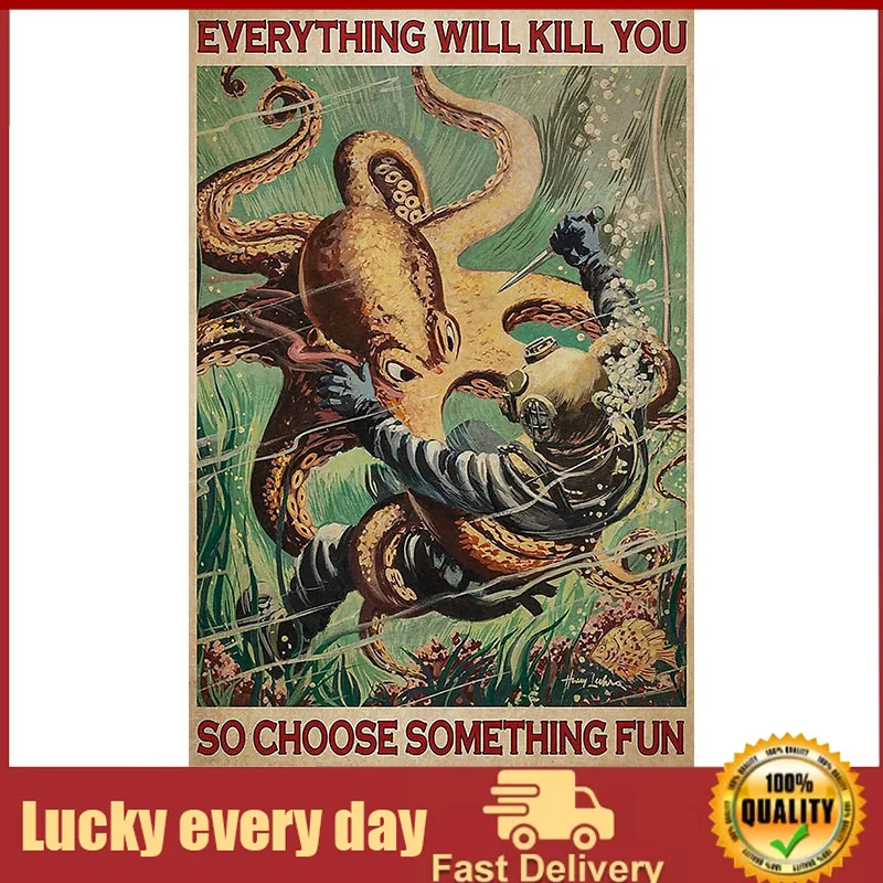 Retro Metal Tin Sign Diver and Octopus Everything Will Kill You Choose Something Fun New Year tin Signs Vintage bar Coffee Shop |