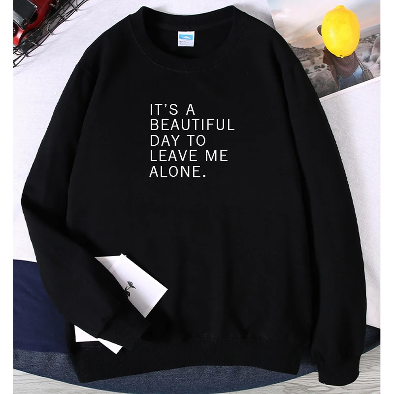 

5XL Its A Beautiful Day To Leave Me Alone Hipster Men Pullover Causal Loose Plus Size Women Cotton Harajuku Fashion Hoodie