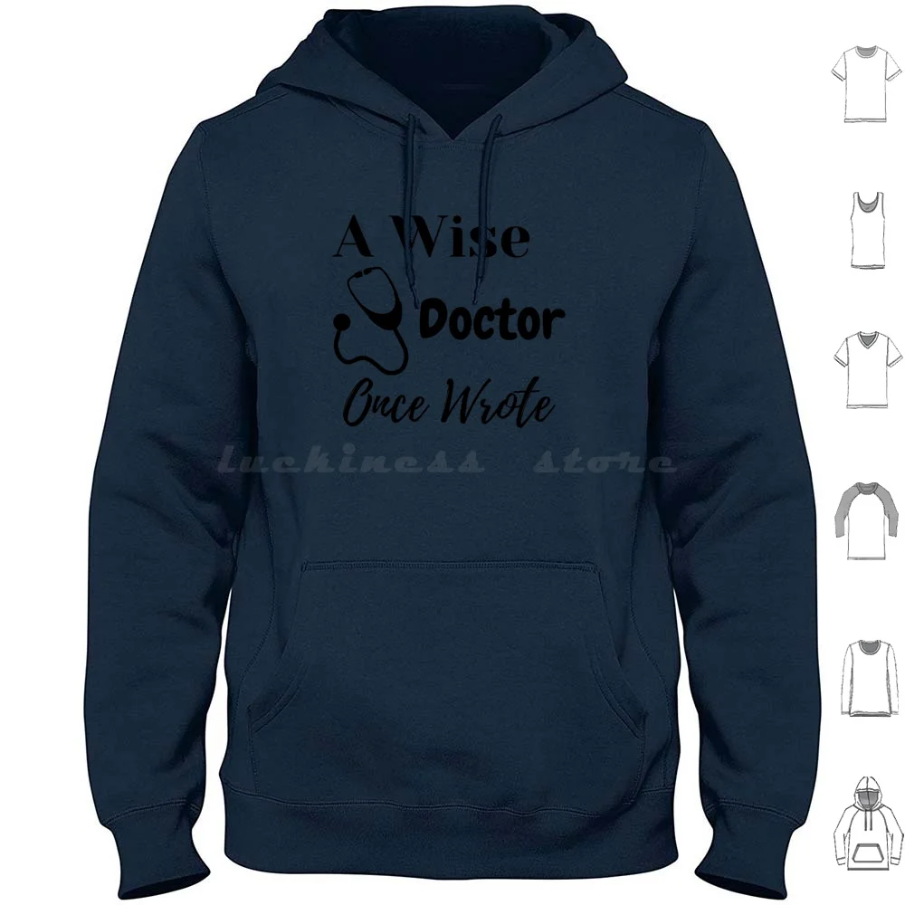 

A Wise Once Wrote Hoodie cotton Long Sleeve A Wise Once Wrote Funny Funny Nurse Wrote Wise Medicine Handwriting A Wise