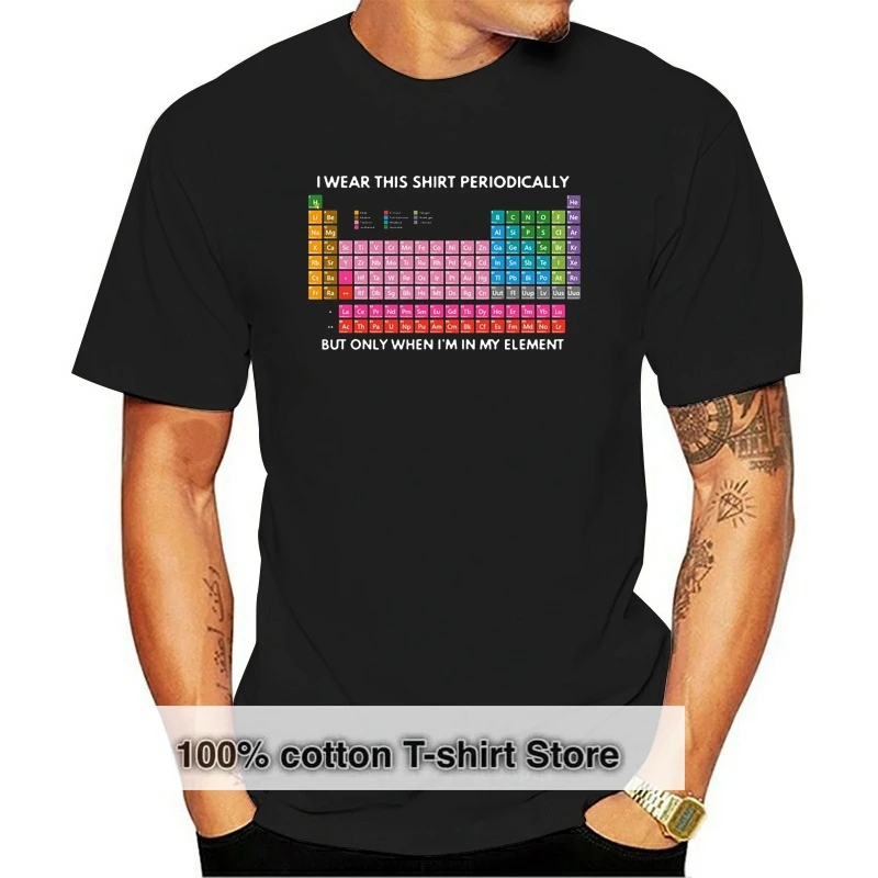 

I Wear This TShirt Periodically But Only When I m In My Periodic Table TShirt