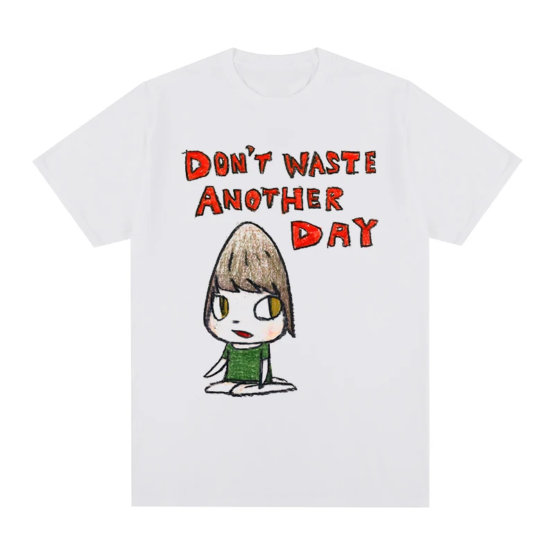 

Yoshitomo Nara don't waste another day Summer t-shirt Cotton Men T shirt New TEE TSHIRT Womens
