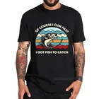 Конечно, футболки I Cum Fast I Got Fish To Catch, подарок для любителей рыбалки, мужские и женские удобные футболки большого размера, футболки